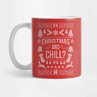 Ugly Sweater / Christmas and Chill? Mug